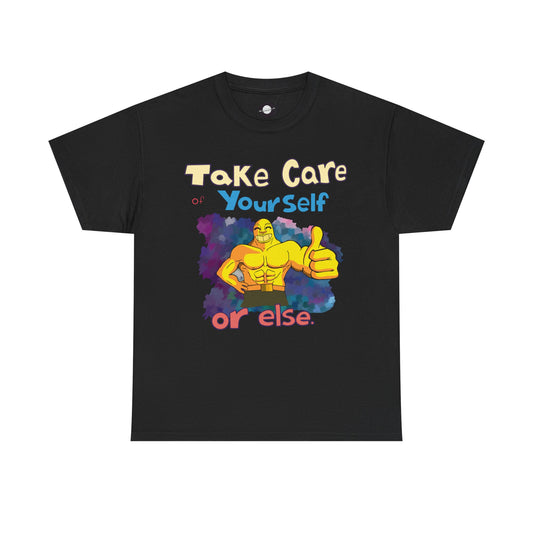 Take Care of Yourself (or else)- Tee